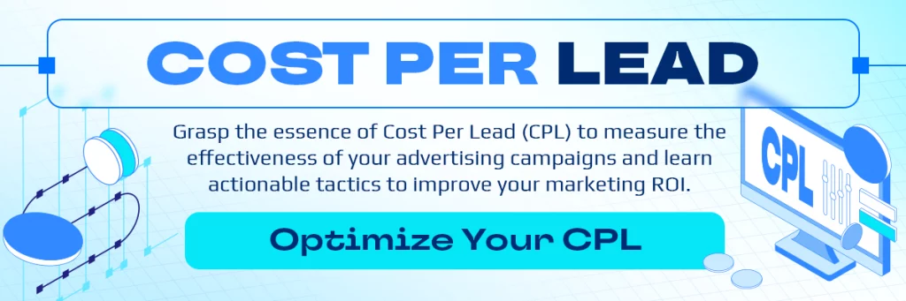 Guide to Understanding Cost Per Lead (CPL)