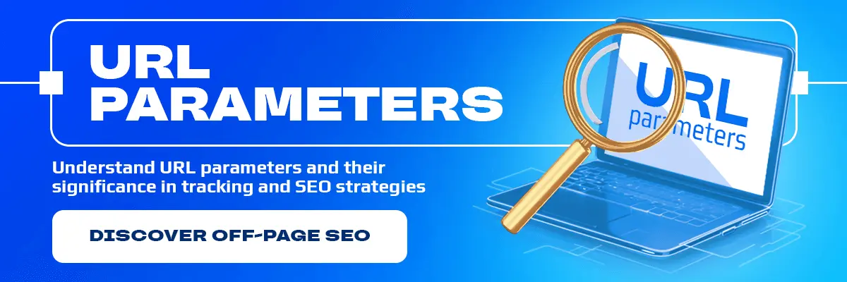 URL Parameters: What They Mean and How They Affect SEO